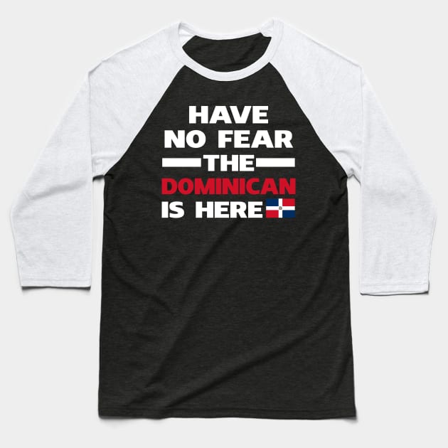 Have No Fear The Dominican Is Here Proud Baseball T-Shirt by isidrobrooks